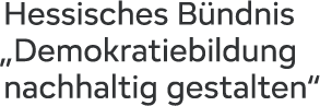 Schriftlogo Hessisches Bündnis "Demokratiebildung nachhaltig gestalten"